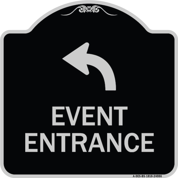 Event Entrance With Upper Left Arrow Heavy-Gauge Aluminum Architectural Sign, 18" H, BS-1818-24086